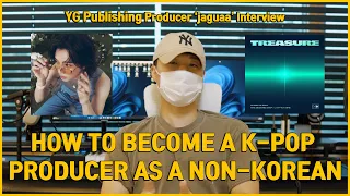 How can foreigners work on music with TREASURE? [YG Publishing Producer ‘jaguaa’ Interview]