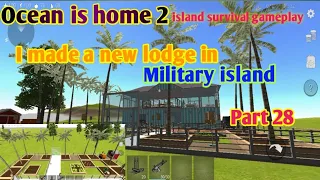 Ocean is home 2 || Making a new house in military island || part 28 ||