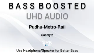 Pudhu Metro Rail || Saamy 2 || Bass Boosted || UHD Audio || SPK BASS