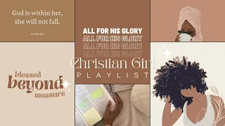 CHRISTIAN GIRL PLAYLIST 💆🏾‍♀️💗🦋Vol. 1 - Female Gospel Artist - for working out, motivation, etc.