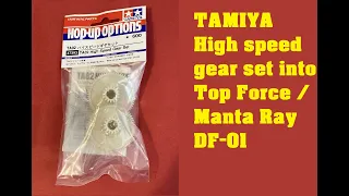 High speed gear set into TAMIYA Manta Ray / Top Force DF-01