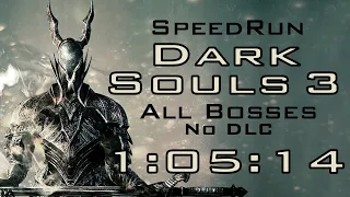 Dark Souls 3 Speedrun All Bosses (No DLC) 1:05:14 (PB)