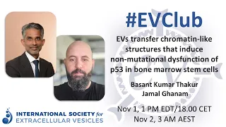 Basant Kumar Thakur and Jamal Ghanam: EVs transfer chromatin-like structures