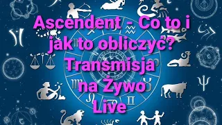 🔮Ascendent! - Co To I Jak To Obliczyć? Live Informacyjny🌌