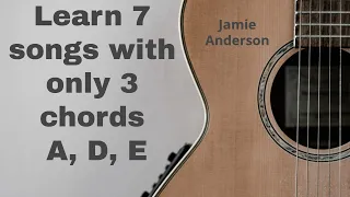 Learn 7 songs with 3 chords: A D E