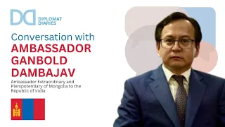 Diplomat Diaries | Conversation with Ambassador Ganbold Dambajav | Harsh V Pant |