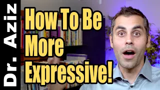 How To Be More Expressive!