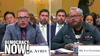 Capitol Rioter & Former Oath Keeper Testify at Jan. 6 Hearing That Trump Radicalized Extremists