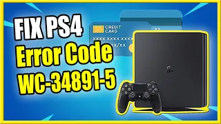 How to FIX PS4 Error Code WC-34891-5 (Credit card information is invalid)