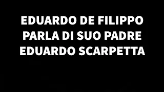 Eduardo De Filippo parla di suo padre Eduardo Scarpetta