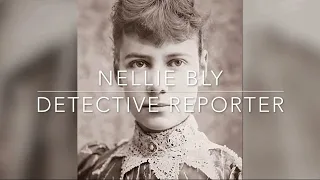 Nellie Bly | Detective Reporter