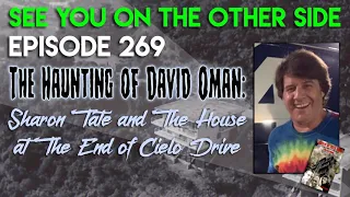 Episode 269 – The Haunting of David Oman: Sharon Tate and The House at The End of Cielo Drive