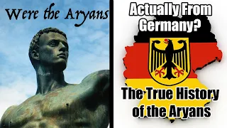 Were the Aryans Actually From Germany? (The True History of the Aryans)