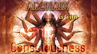 Archaix is with Cosmic Consciousness Australia [SKIP break from 47.00 to 51:06]