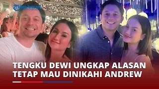 Tengku Dewi Ungkap Alasan Tetap Mau Dinikahi Andrew, Meski Tahu Sang Suami Suka Selingkuh