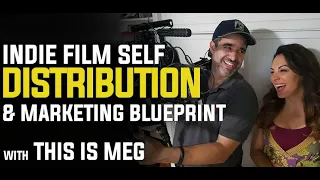 Indie Film Self Distribution & Marketing Blueprint with This is Meg