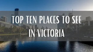 Top 10 Places To See In Victoria Australia (Travel Video)