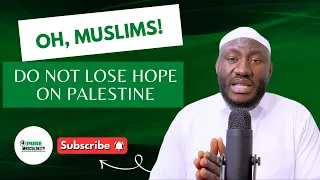 Oh Muslims! Do Not Lose Hope on Palestine | Pure Masculinity