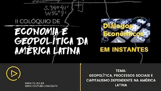 Mesa 2: Geopolítica, processos sociais e capitalismo dependente na América Latina