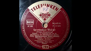 Sportpalast-Walzer Translateur  Musikkorps der Schutzpolizei Berlin Obermusikmeister Heinz Winkel