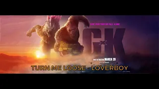 Turn Me Loose - Loverboy (Godzilla X Kong: The New Empire, 2024)