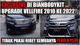 VELLFIRE 2010 KITA UPGRADE KE MODEL 2022 BISA ?! | WAJIB NONTON GUYS UNTUK LENGKAPNYA