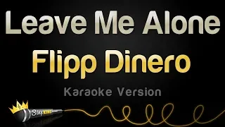 Flipp Dinero - Leave Me Alone (Karaoke Version)