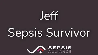 Jeff: Sepsis Survivor