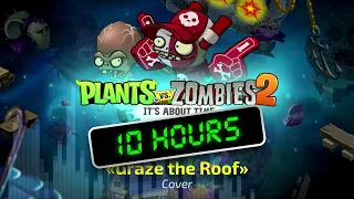 🎵 Graze the Roof cover — 10 HOURS! (plus a little better version) ︱ PvZ 2 ︱ Fanmade
