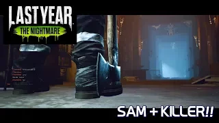 SAM WITH KILLERS! / Last Year: The Nightmare