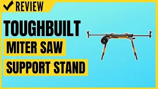 ToughBuilt - Universal 77" Miter Saw Stand/Support Stand Review