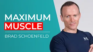 The most important things for max muscle - Brad Schoenfeld