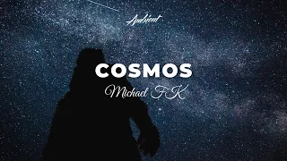 Michael FK - Cosmos [ambient vocal atmospheric]