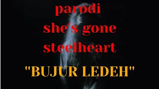 SHE'S GONE - STEELHEART, PARODI SUNDA ''BUJUR LEDEH''