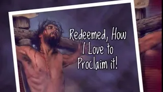 REDEEMED! HOW I LOVE TO PROCLAIM IT  || Instrumental with Lyrics