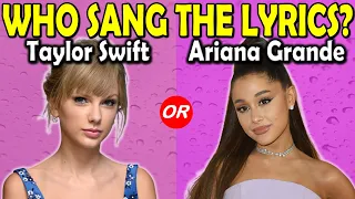 Who Sang The Lyrics | Taylor Swift or Ariana Grande