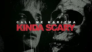 Call Me Karizma - Kinda Scary [Official Audio Stream]