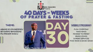 TUESDAY 30/11/2021  DAY 30 OF 40 DAYS OF PRAYER AND FASTING WITH PASTOR MUHOZI ABRAHAM