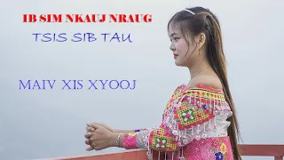 IB SIM NKAUJ NRAUG TSIS SIB TAU by Maiv xis xyooj - Nkauj kho siab