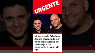 APÓS MAIS DE 7 ANOS O MOTORISTA DE CRISTIANO ARAÚJO É PRESO E RESPOSABILIZADO PELA MORTE DO CANTOR