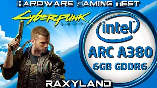 🤖CyberPunk 2077 | 🔵Intel ARC A380 6GB GDDR6 Benchmark Test | RAXYLAND Hardware Gaming Test