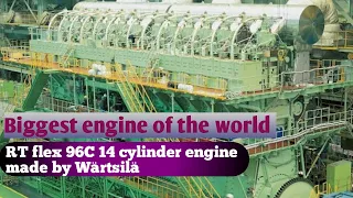 World's largest engine, RT flex 96C |the engine made by wartsila company