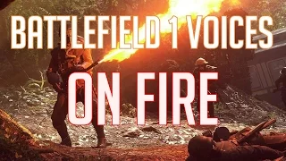 Battlefield 1 Voices  - On Fire [All Factions] (Except USA and UK)