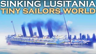 Sinking Lusitania! | Tiny Sailors World | With Jlkillen