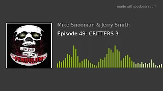 Episode 48: CRITTERS 3