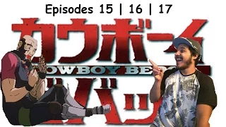 Cowboy Bebop Episodes 15 | 16 | 17 Live Reaction!  カウボーイビバップラ