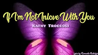 If I'm Not Inlove With You - Kathy Troccoli (Lyrics)