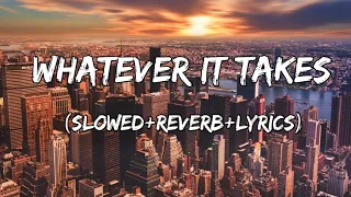 Whatever It Takes - Imagine Dragons ( Slowed+Reverb+Lyrics )