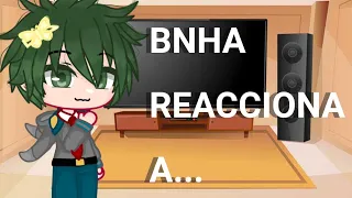 BNHA reacciona a... | Waakamy San