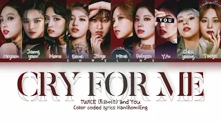 TWICE (트와이스) ↱ CRY FOR ME ↰ You as a member [Karaoke] (10 members ver.) [Han|Rom|Eng]